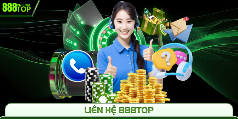 Liên Hệ 888Top - 3 Kênh Chủ Lực, Sẵn Sàng Phục Vụ