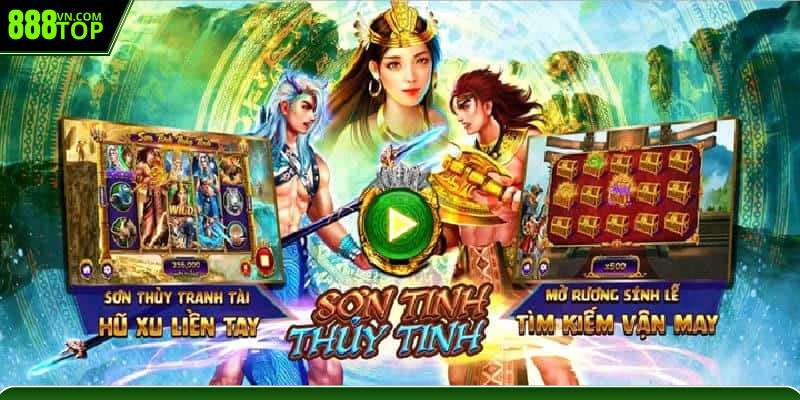 Đại chiến Sơn Tinh Thủy Tinh nổ hũ