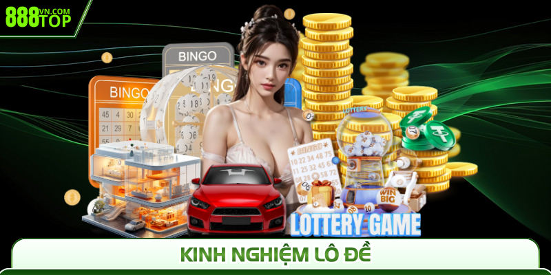 Kinh Nghiệm Lô Đề 888Top – Bí Quyết Chuẩn, Dễ Thắng